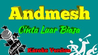 Andmesh - Cinta Luar Biasa (Karoke No Vocal)