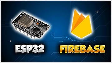 SERIE ESP32 # 6: FIREBASE - ESP32 - REAL TIME DATABASE