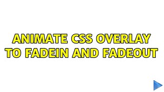 Animate CSS Overlay to FadeIn and FadeOut
