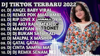 DJ TIKTOK TERBARU 2022 - DJ ANGEL BABY X POK AMAI AMAI X RIP LOVE | DJ REMIX TERBARU FUL BAS TIK TOK