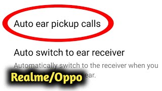 Realme/Oppo Auto Ear Pick Up Call Setting screenshot 1