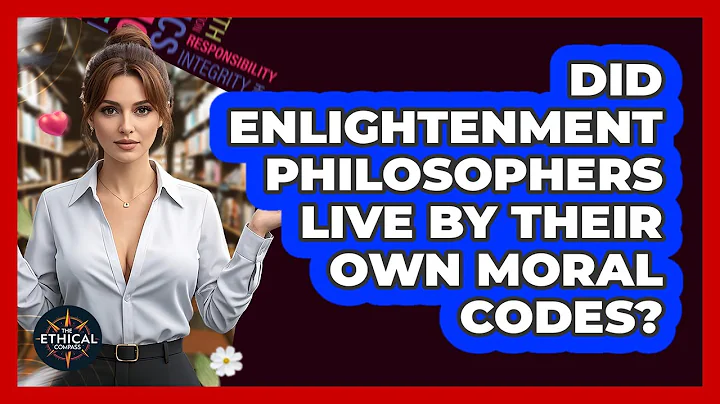 Did Enlightenment Philosophers Live By Their Own Moral Codes? - The Ethical Compass