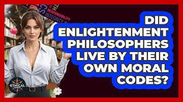 Did Enlightenment Philosophers Live By Their Own Moral Codes? - The Ethical Compass