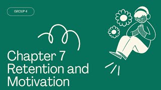 CHAPTER 7: RETENTION AND MOTIVATION (Part 1)