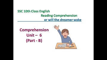 SSC 10th Class English - Comprehension - Unit -6 Part - B Or Will The Dreamer wake    | AP | TS
