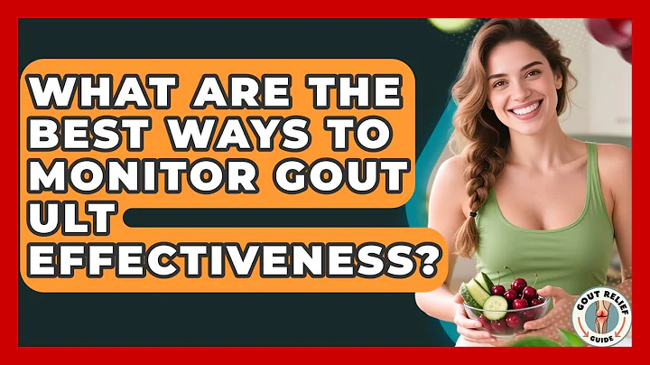 What Are The Best Ways To Monitor Gout ULT Effectiveness? - Gout Relief Guide