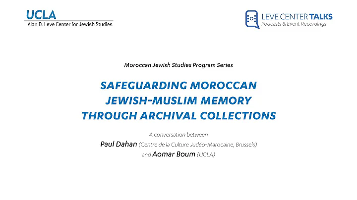 Safeguarding Moroccan Jewish-Muslim Memory through...