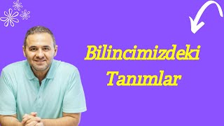 Bilincimizdeki Tanımlar Cenk Sabuncuoğlu