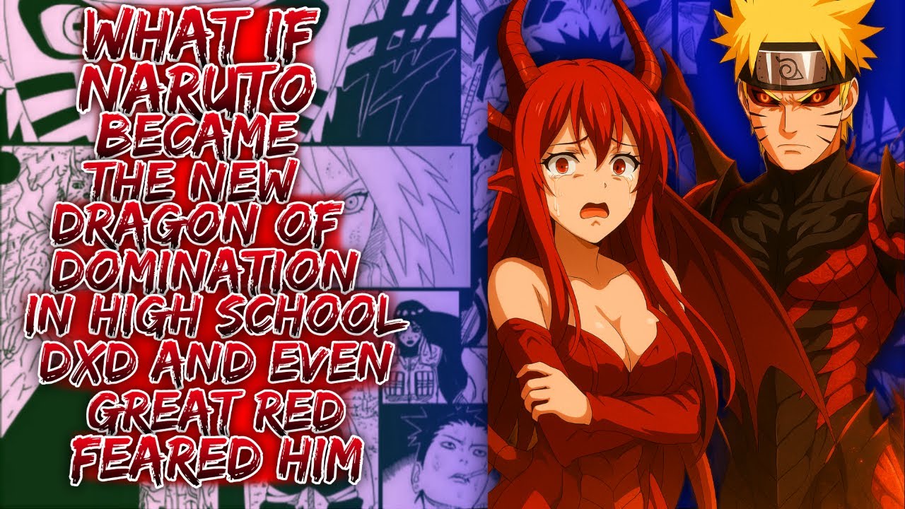 What If Naruto Became the New Dragon of Domination in High School DxD and Even Great Red Feared Him