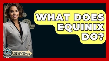 What Does Equinix Do? - AssetsandOpportunity.org