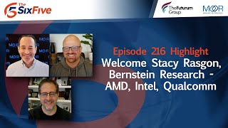 Welcome Stacy Rasgon, Bernstein Research - AMD, Intel, Qualcomm - Episode 216 - Six Five Podcast