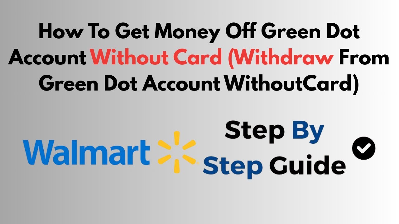 How To Get Money Off Green Dot Account Without Card (Withdraw From Green Dot Account WithoutCard)