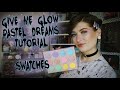 Give Me Glow Pastel Dreams | Tutorial + Swatches