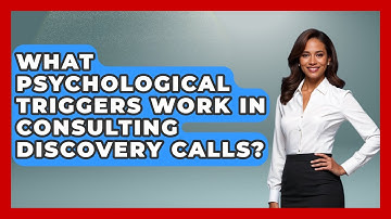 What Psychological Triggers Work In Consulting Discovery Calls? - Consulting Career Hub