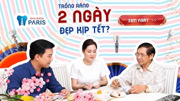 🎬[RĂNG & CHUYỆN NGÀY TẾT] ▪️ 2 ngày trồng răng - Ăn ngon kịp đón Tết