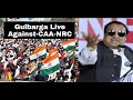 LIVE - #CM_BRAHIM #GULBARGA - PEER BANGALI GROUND - JAN ANDOLAN - AGAINST - #CAA_NRC_NPR