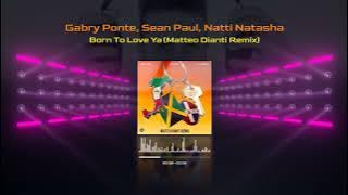 Gabry Ponte, Sean Paul, Natti Natasha - Born To Love Ya (Matteo Dianti Remix)