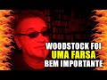 Woodstock Foi Uma Farsa Bem Importante