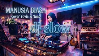 DJ SLOW MANUSIA BIASA cover Yovie and Nuno 