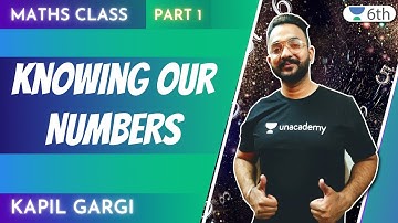 Knowing Our Numbers | Part 1 | Maths | Unacademy 6th | Kapil Gargi