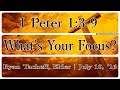 What&#39;s Your Focus - 1 Peter 1:3-9