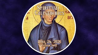 04-24-2026 - Spiritual Calisthenics - Daily Readings with Fr. Dimitri - Episode 1406