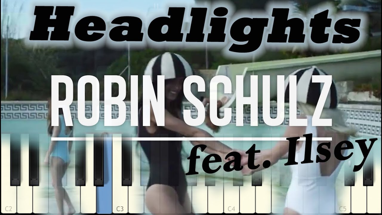 robin schulz feat ilsey headlights piano tutorial robin schulz feat ilsey headlights piano tutorial