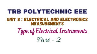 Type of Electrical Instruments | Unit -8 Electrical and Electronics Instruments | TRB Polytechnic Profile