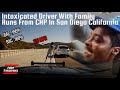 Intoxicated Driver With Family Runs From CHP In San Diego California