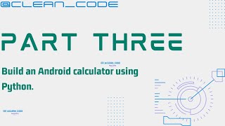BUILD and android calculator using Python. PART THREE