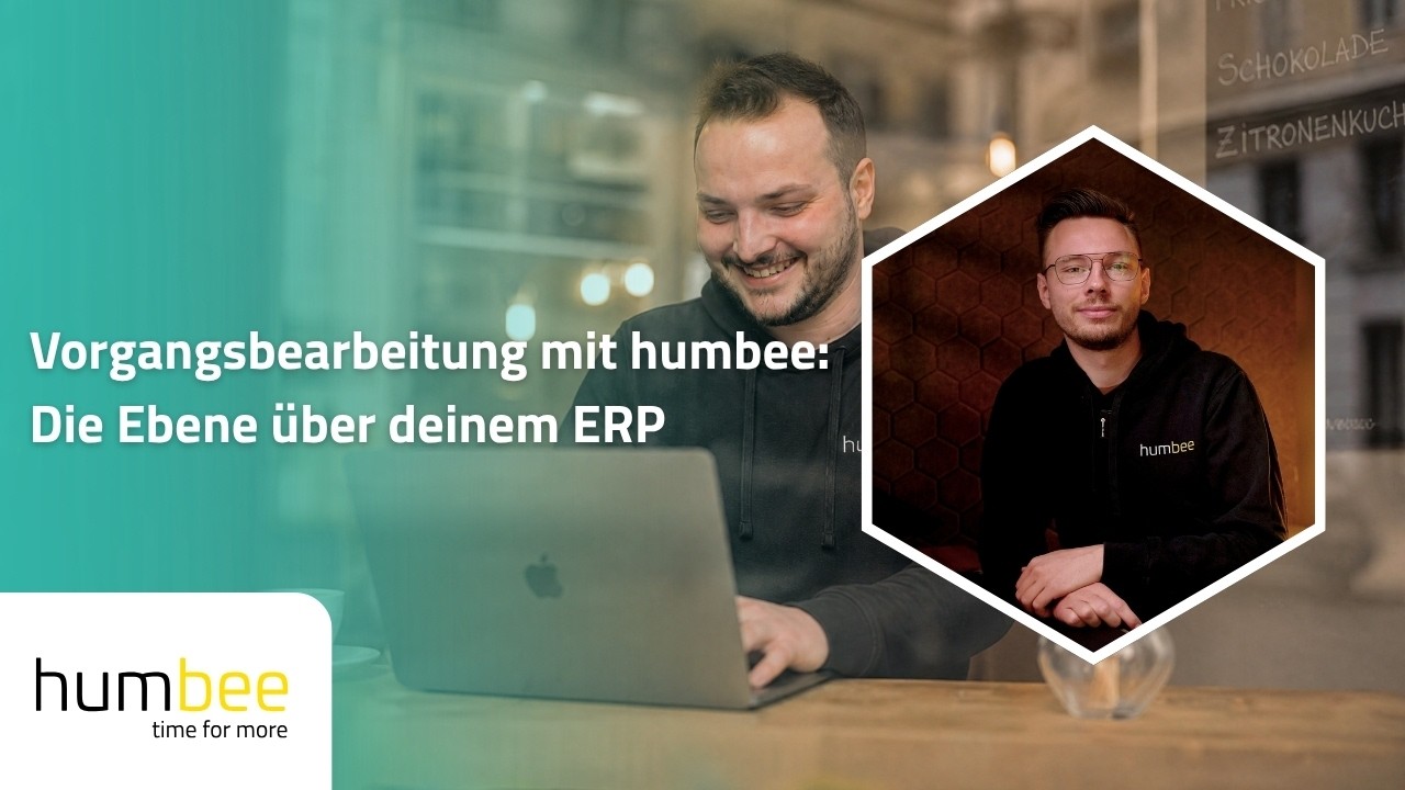 Vorgangsbearbeitung mit humbee: Die Ebene über deinem ERP