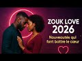 Nouveaux Zouk Love 2026 Les Plus Belles Chansons D Amour Créoles