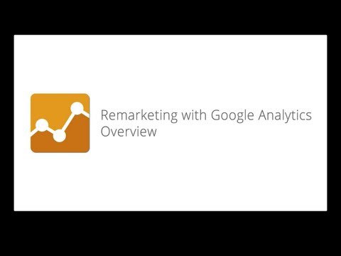 Remarketing with Google Analytics Overview