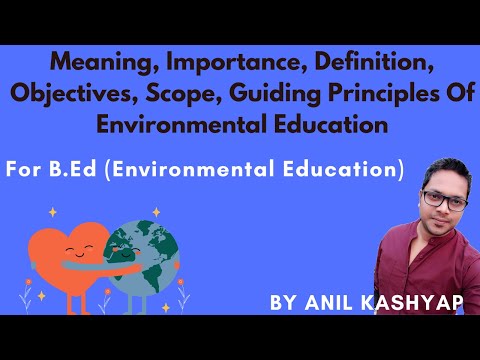 Meaning, Importance, Definition, Objectives, Scope, Guiding Principles Of Environmental Education