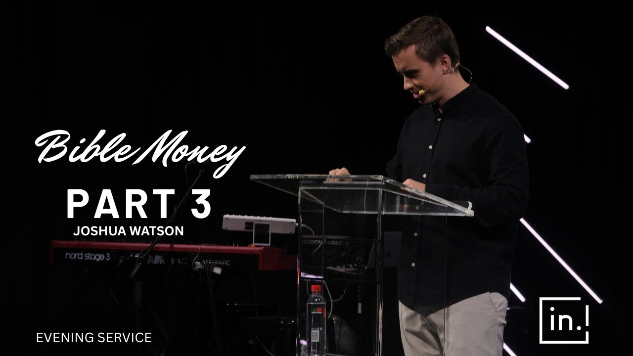 25 May 2025 | Evening service | Bible Money - Part 3 | Joshua Watson