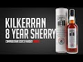 Kilkerran 8 Year Old Cask Strength – Recharred Oloroso Casks (Is this the Best 8 Year Ever?)