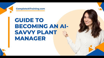 Guide to Becoming an AI Savvy Plant Manager