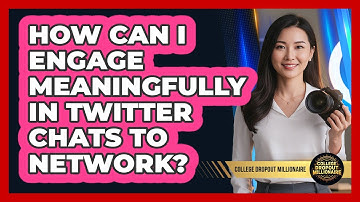 How Can I Engage Meaningfully In Twitter Chats To Network?