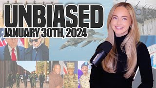 UNBIASED (1/30/24): Border Bill, Impeachment Articles, Drone Strike, Trump to Pay $83.3M, & More.