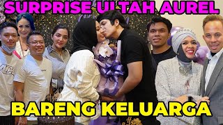 Terharu! ATTA SURPRISE AUREL Semua Keluarga Hadir❤️ Pertama Kali..