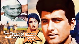 The Timeless Legacy of Manoj Kumar: Bollywood's Iconic Actor