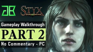STYX Shards of Darkness Gameplay Walkthrough Part 2 - No Commentary PC [1080p60 Epic Settings]
