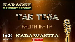 TAK TEGA - KARAOKE || Nada Wanita || KARAOKE DANGDUT' REGGAE
