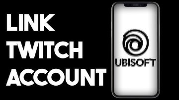How To Link Twitch Account To Ubisoft On Phone