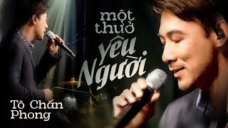 Một Thuở Yêu Người - Tô Chấn Phong  | Official Music Video | Mây Saigon