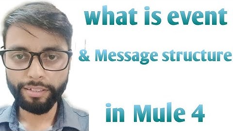Events and Message structure in mule 4