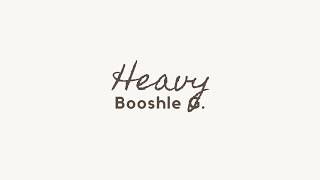 HEAVY - Booshle G. Lyric