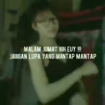 Story Wa || Malam Jumat Jangan Lupa Mantab Mantab Euyy!!
