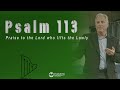 Psalm 113 - Praise to the LORD Who Lifts the Lowly