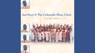 Glad About It - Joe Pace & The Colorado Mass Choir